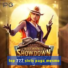 top 777 slots paga mesmo